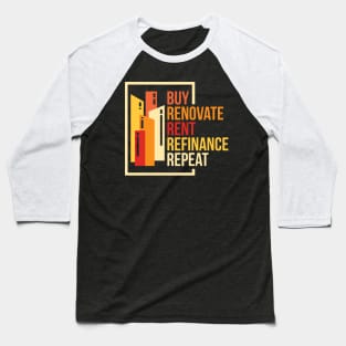 Buy Renovate Rent Refinance Repeat Baseball T-Shirt